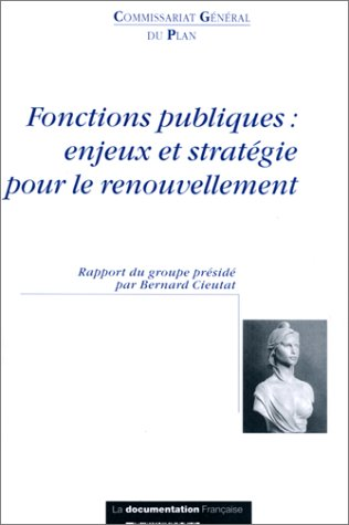Fonctions publiques : enjeux et stratégie pour le renouvellement. Rapport du groupe présidé par Bernard Cieutat.