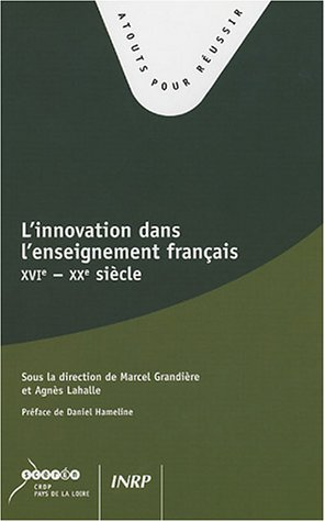 L'innovation dans l'enseignement français : XVIe-XXe siècle.