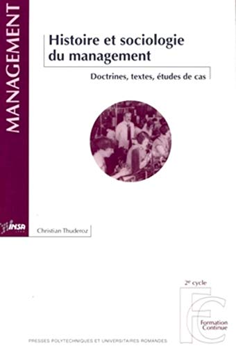 Histoire et sociologie du management : doctrines, textes, études de cas.
