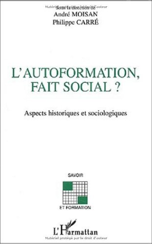 L'autoformation, fait social ? Aspects historiques et sociologiques.