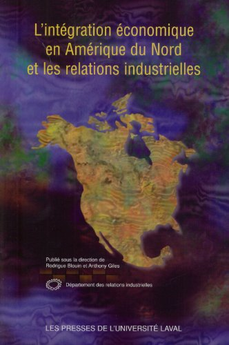 L'intégration économique en Amérique du Nord et les relations industrielles.