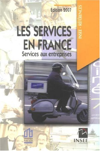 Les services en France. Services aux entreprises. Edition 2007.