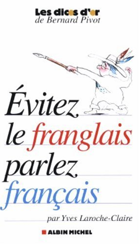 Evitez le franglais, parlez français.