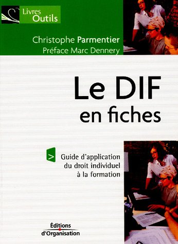 Le DIF en fiches. Guide d'application du droit individuel à la formation.
