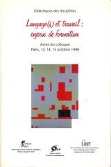Langage(s) et travail : enjeux de formation. Actes du colloque INRP/CNAM/CNRS-LT, octobre 1998.