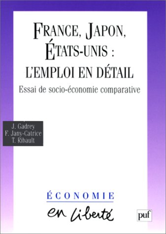 France, Japon, Etats-Unis : l'emploi en détail. Essai de socio-économie comparative.