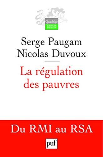 La régulation des pauvres. Du RMI au RSA.