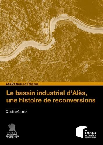 Le bassin industriel d’Alès, une histoire de reconversions