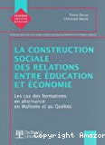 La construction sociale des relations entre éducation et économie. le cas des formations en alternance en Wallonie et au Québec.