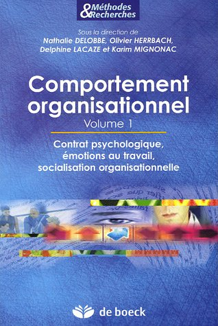 Comportement organisationnel. Volume 1. Contrat psychologique, émotions au travail, socialisation organisationnelle.