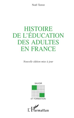 Histoire de l'éducation des adultes en France. La part de l'éducation des adultes dans la formation des travailleurs : 1789-1971.