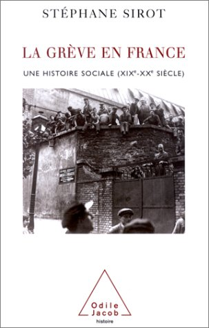 La grève en France. Une histoire sociale. (XIXe-XXe siècle)