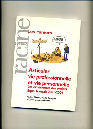 Articuler vie professionnelle et vie personnelle. Les expériences des projets Equal français 2001-2004