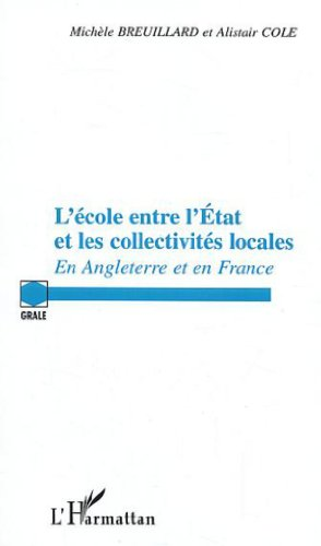 L'école entre l'Etat et les collectivités locales : en Angleterre et en France.