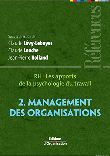 RH, les apports de la psychologie du travail. 2. Management des organisations.