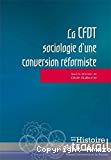 La CFDT : sociologie d'une conversion réformiste