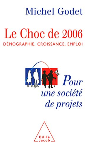 Le choc de 2006 : démographie, croissance, emploi : pour une société de projets.