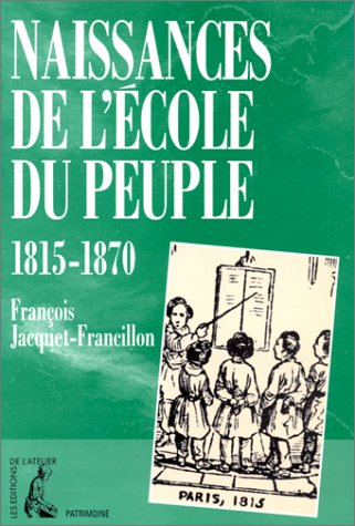 Naissances de l'école du peuple. 1815-1870.