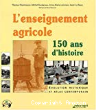 L'enseignement agricole. 150 ans d'histoire. Evolution historique et atlas contemporain.