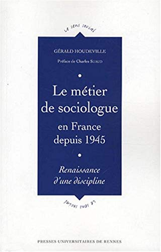 Le métier de sociologue en France depuis 1945. Reconnaissance d'une discipline.