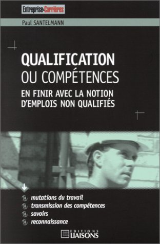 Qualifications ou compétences : en finir avec la notion d'emplois non qualifiés.