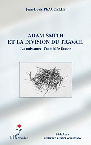 Adam Smith et la division du travail. La naissance d'une idée fausse.