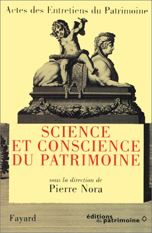 Science et conscience du patrimoine. Entretiens du Patrimoine. Théâtre national de Chaillot. Paris, 28, 29 et 30 novembre 1994.