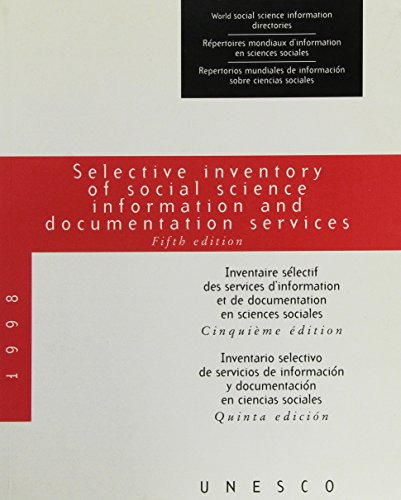 Selective inventory of social science information and documentation services. Inventaire sélectif des services d'information et de documentation en sciences sociales. Inventario selectivo de servicios de informacion y documentacion en ciencas sociales.