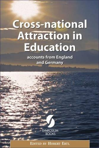 Cross-national attraction in education : accounts from England and Germany.