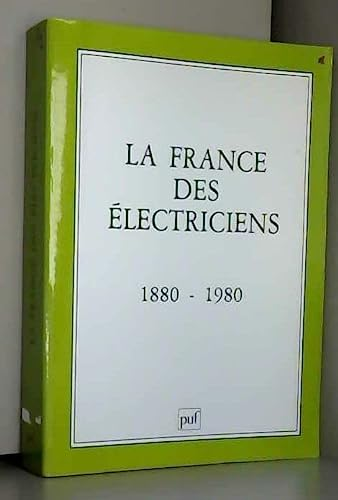 La France des électriciens 1880-1980. Actes du deuxième colloque de l'Association pour l'histoire de l'électricité en France. Paris, 16-18 avril 1985.