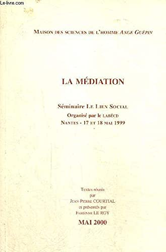 La Médiation. Séminaire Le Lien Social. Organisé par le LABECD. Nantes - 17 et 18 mai 1999.