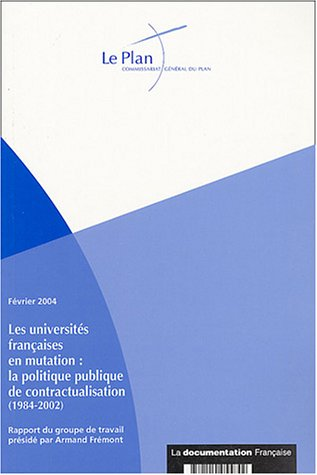 Les universités françaises en mutation : la politique publique de contractualisation (1984-2002). Rapport du groupe de travail présidé par Armand Frémont.