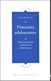 Féminités adolescentes : itinéraires personnels et fabrication des identités sexuées.