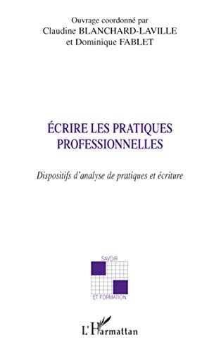 Ecrire les pratiques professionnelles : dispositifs d'analyse de pratiques et écriture.