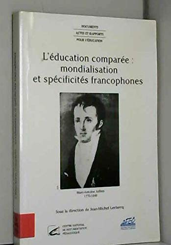 L'éducation comparée : mondialisation et spécificités francophones. Actes du congrès international sur 