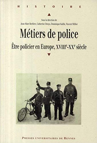 Métiers de police : être policier en Europe, XVIIIe-XXe siècle.