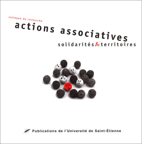 Actions associatives solidarités et territoires. Actes du Colloque, Saint-Etienne, 18-19 octobre 2001.
