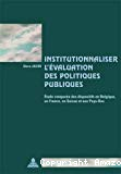 Institutionnaliser l'évaluation des politiques publiques : étude comparée des dispositifs institutionnels en Belgique, en France, en Suisse et aux Pays-Bas.