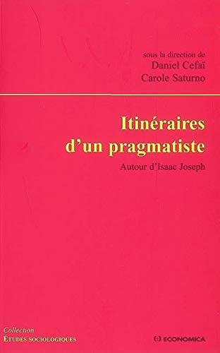 Itinéraires d'un pragmatiste : autour d'Isaac Joseph.