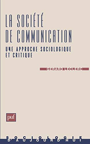 La société de communication. Une approche sociologique et critique.
