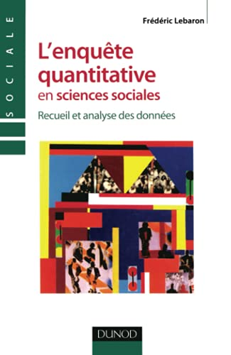 L'enquête quantitative en sciences sociales. Recueil et analyse des données.