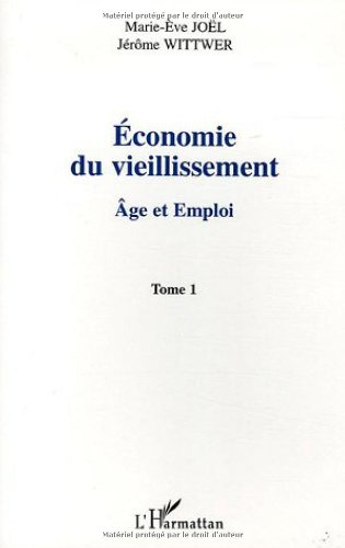 Economie du vieillissement. Volume 1, Age et emploi. XXVes journées de l'Association d'Economie Sociale, Paris, 8-9 septembre 2005.