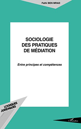 Sociologie des pratiques de médiation : entre principes et compétences.