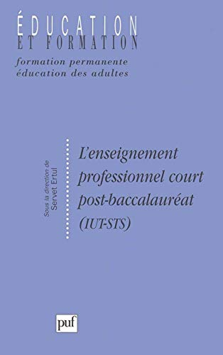 L'enseignement professionnel court post-baccalauréat (IUT-STS).