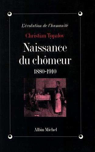 Naissance du chômeur 1880-1910.