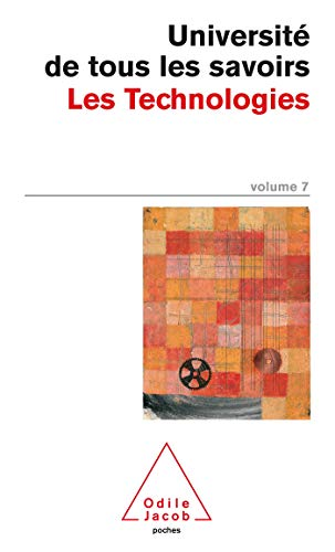 Université de tous les savoirs. Vol. 7 : Les Technologies.