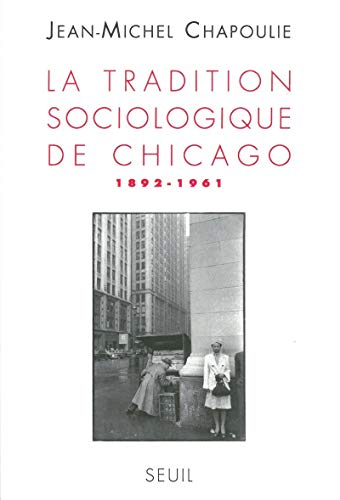La tradition sociologique de Chicago 1892-1961.