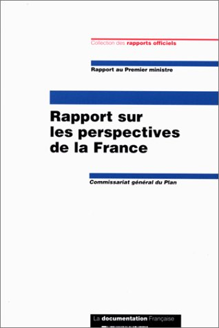 Rapport sur les perspectives de la France. Rapport au Premier ministre.