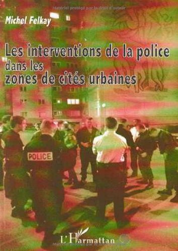 Les interventions de la police dans les zones des cités urbaines.