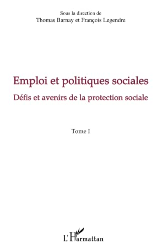 Emploi et politiques sociales. Tome 1, Défis et avenirs de la protection sociale